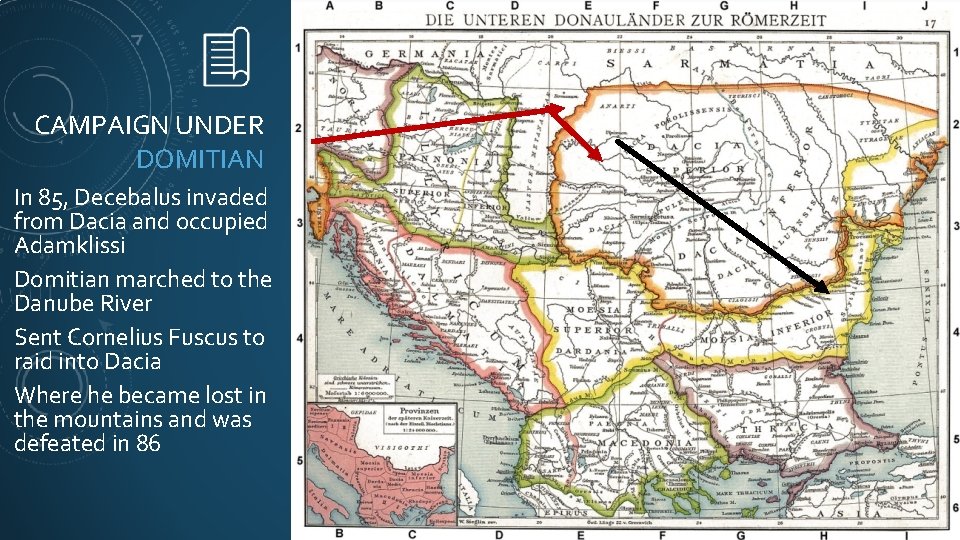 CAMPAIGN UNDER DOMITIAN In 85, Decebalus invaded from Dacia and occupied Adamklissi Domitian marched