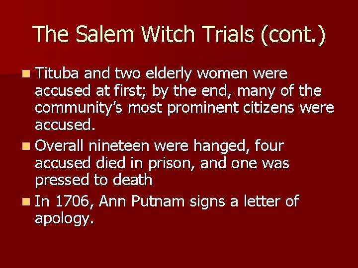 The Salem Witch Trials (cont. ) n Tituba and two elderly women were accused