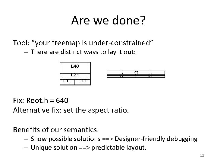 Are we done? Tool: “your treemap is under-constrained” – There are distinct ways to