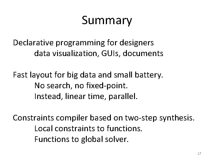 Summary Declarative programming for designers data visualization, GUIs, documents Fast layout for big data