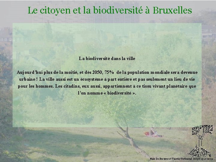 Le citoyen et la biodiversité à Bruxelles La biodiversité dans la ville Biodiversité Aujourd’hui