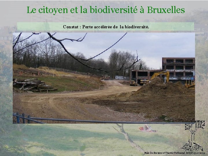 Le citoyen et la biodiversité à Bruxelles Constat : Perte accélérée de la biodiversité.