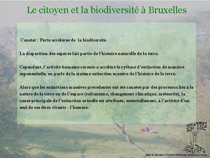 Le citoyen et la biodiversité à Bruxelles Constat : Perte accélérée de la biodiversité.