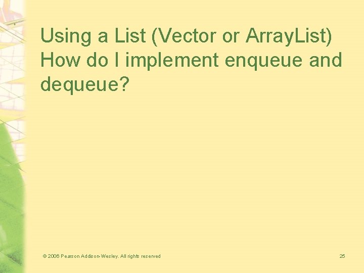 Using a List (Vector or Array. List) How do I implement enqueue and dequeue?