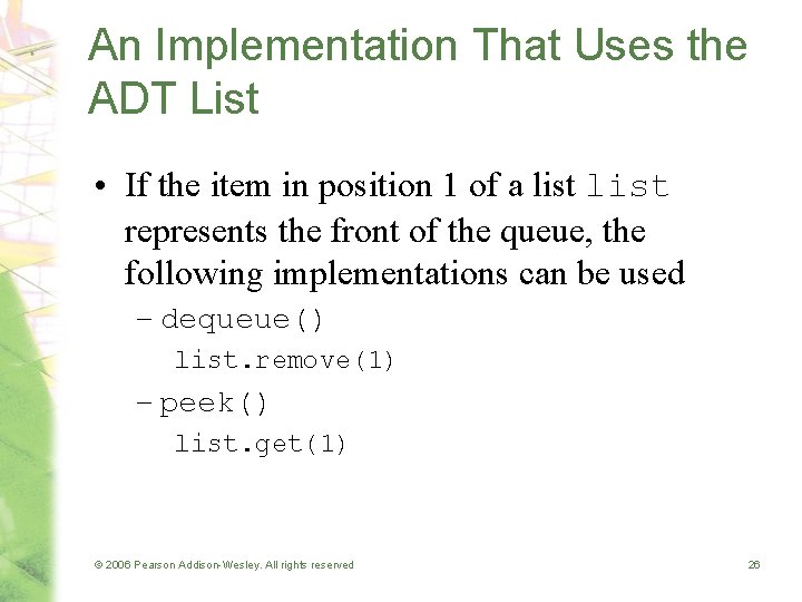 An Implementation That Uses the ADT List • If the item in position 1