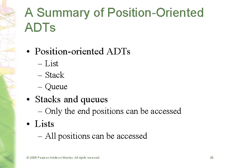 A Summary of Position-Oriented ADTs • Position-oriented ADTs – List – Stack – Queue