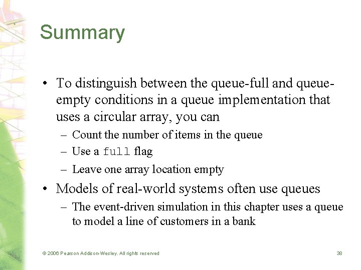 Summary • To distinguish between the queue-full and queueempty conditions in a queue implementation