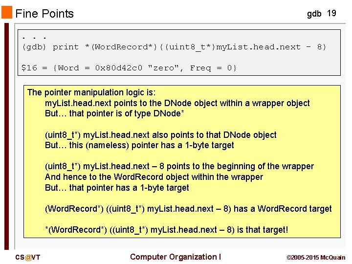 Fine Points gdb 19 . . . (gdb) print *(Word. Record*)((uint 8_t*)my. List. head. Fine Points gdb 19 . . . (gdb) print *(Word. Record*)((uint 8_t*)my. List. head.