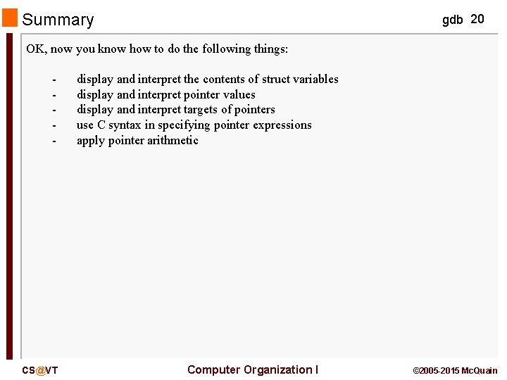 Summary gdb 20 OK, now you know how to do the following things: - Summary gdb 20 OK, now you know how to do the following things: -