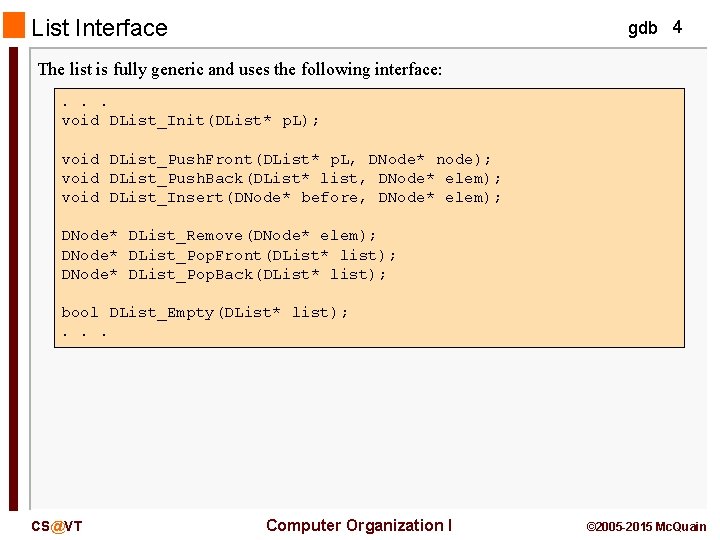 List Interface gdb 4 The list is fully generic and uses the following interface: List Interface gdb 4 The list is fully generic and uses the following interface: