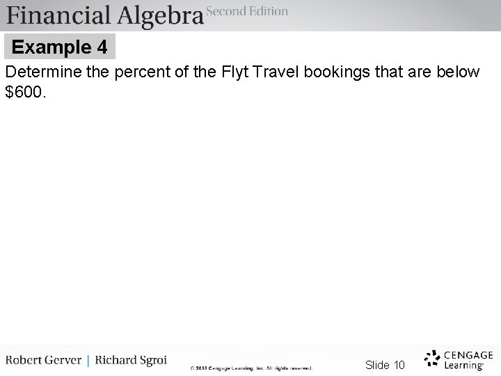 Example 4 Determine the percent of the Flyt Travel bookings that are below $600.