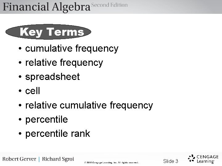 Key Terms • • cumulative frequency relative frequency spreadsheet cell relative cumulative frequency percentile