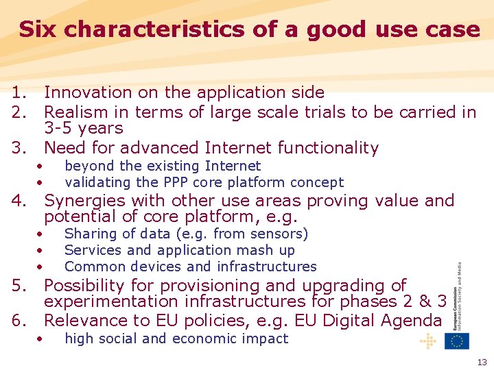 Six characteristics of a good use case 1. Innovation on the application side 2.