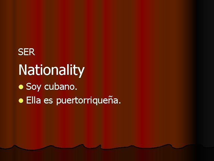 SER Nationality l Soy cubano. l Ella es puertorriqueña. 