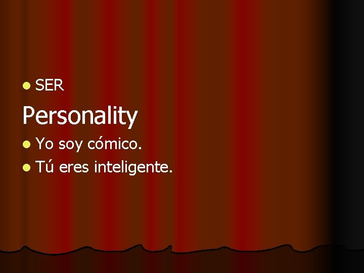 l SER Personality l Yo soy cómico. l Tú eres inteligente. 