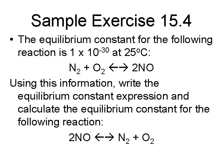 Sample Exercise 15. 4 • The equilibrium constant for the following reaction is 1