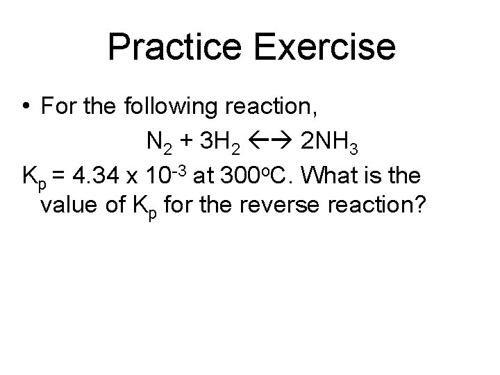 Practice Exercise • For the following reaction, N 2 + 3 H 2 2