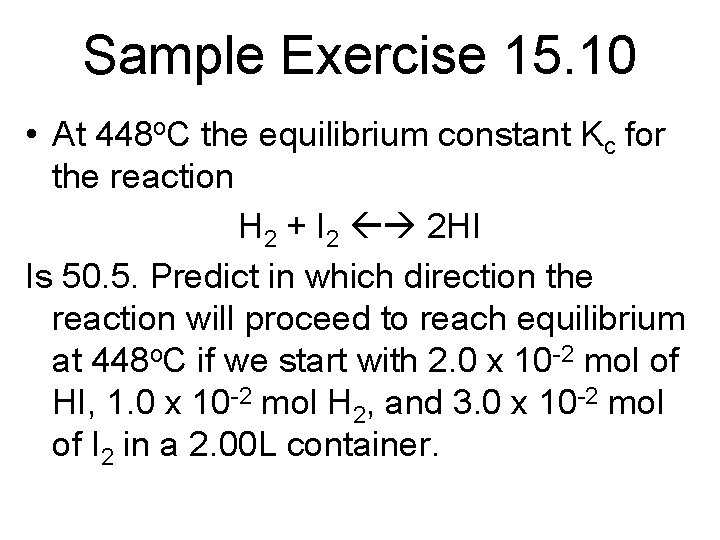 Sample Exercise 15. 10 • At 448 o. C the equilibrium constant Kc for