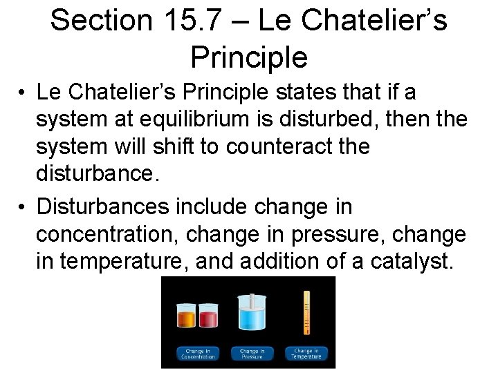 Section 15. 7 – Le Chatelier’s Principle • Le Chatelier’s Principle states that if