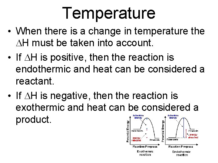 Temperature • When there is a change in temperature the DH must be taken
