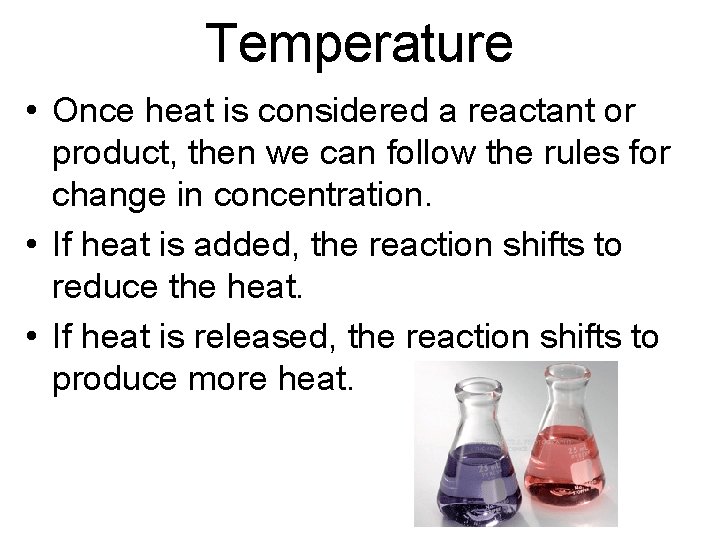 Temperature • Once heat is considered a reactant or product, then we can follow