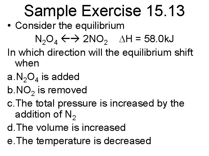 Sample Exercise 15. 13 • Consider the equilibrium N 2 O 4 2 NO