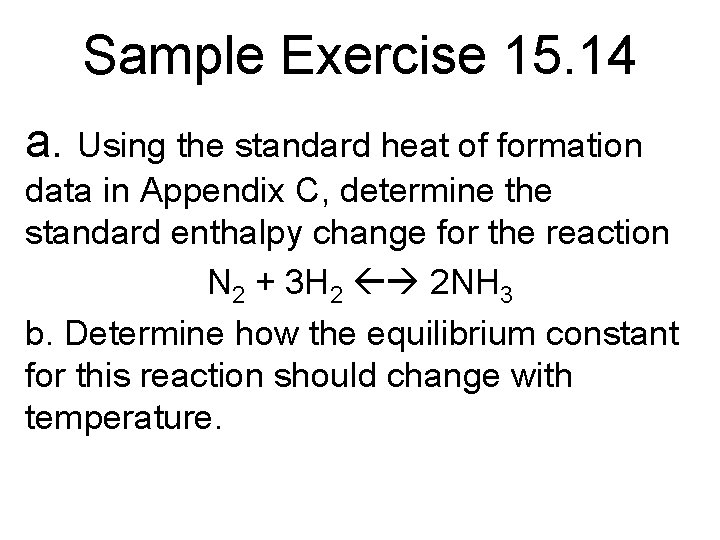 Sample Exercise 15. 14 a. Using the standard heat of formation data in Appendix