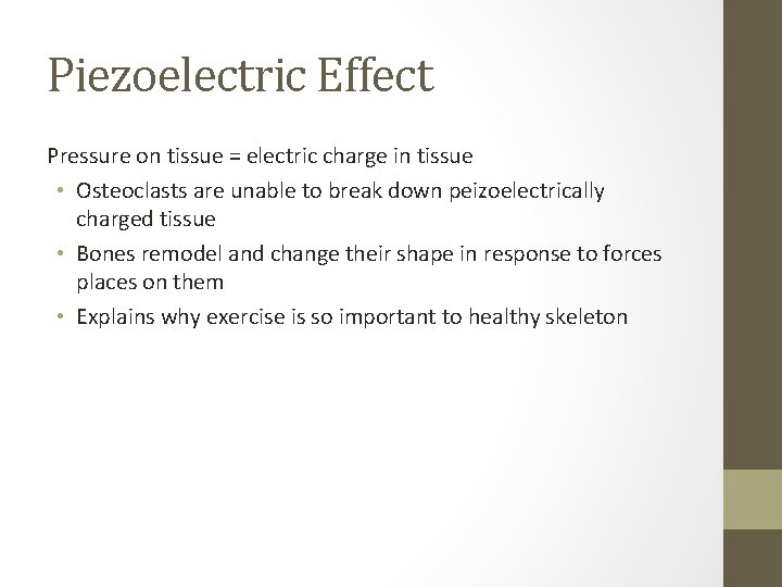 Piezoelectric Effect Pressure on tissue = electric charge in tissue • Osteoclasts are unable