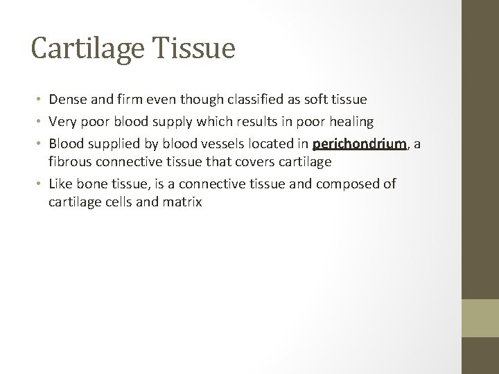 Cartilage Tissue • Dense and firm even though classified as soft tissue • Very