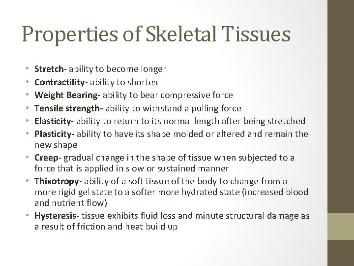 Properties of Skeletal Tissues Stretch- ability to become longer Contractility- ability to shorten Weight
