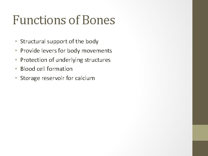 Functions of Bones • • • Structural support of the body Provide levers for