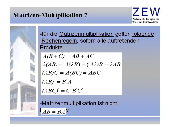 Matrizen-Multiplikation 7 -für die Matrizenmultiplikation gelten folgende Rechenregeln, sofern alle auftretenden Produkte erklärt sind