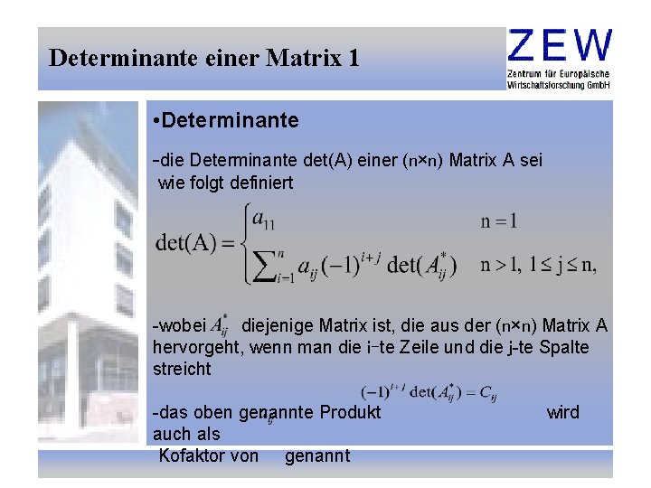 Determinante einer Matrix 1 • Determinante -die Determinante det(A) einer (n×n) Matrix A sei