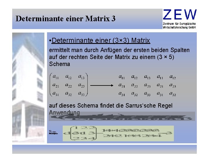 Determinante einer Matrix 3 • Determinante einer (3× 3) Matrix ermittelt man durch Anfügen