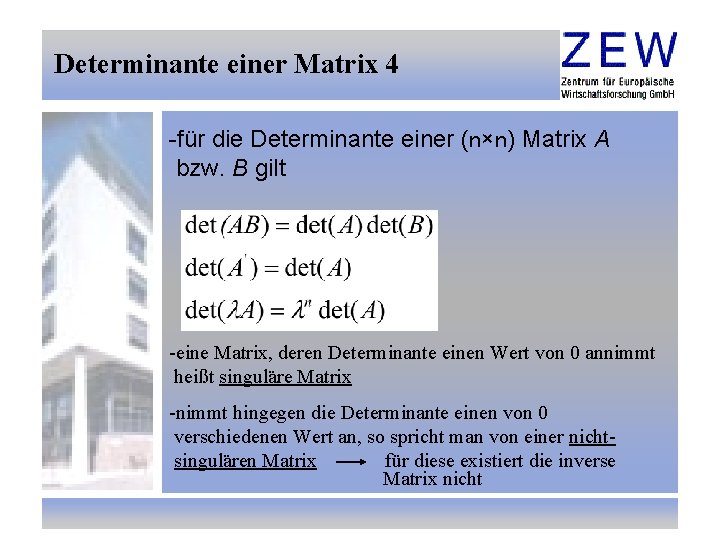 Determinante einer Matrix 4 -für die Determinante einer (n×n) Matrix A bzw. B gilt