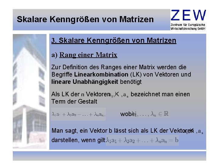 Skalare Kenngrößen von Matrizen 3. Skalare Kenngrößen von Matrizen a) Rang einer Matrix Zur