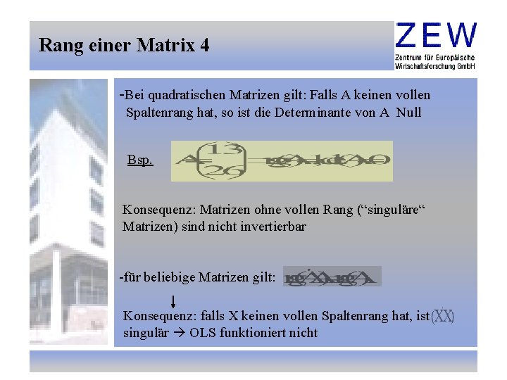 Rang einer Matrix 4 -Bei quadratischen Matrizen gilt: Falls A keinen vollen Spaltenrang hat,
