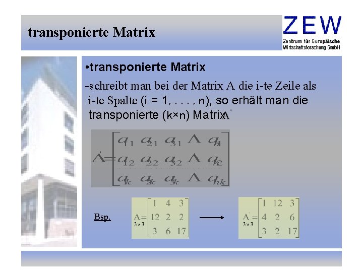 transponierte Matrix • transponierte Matrix -schreibt man bei der Matrix A die i-te Zeile