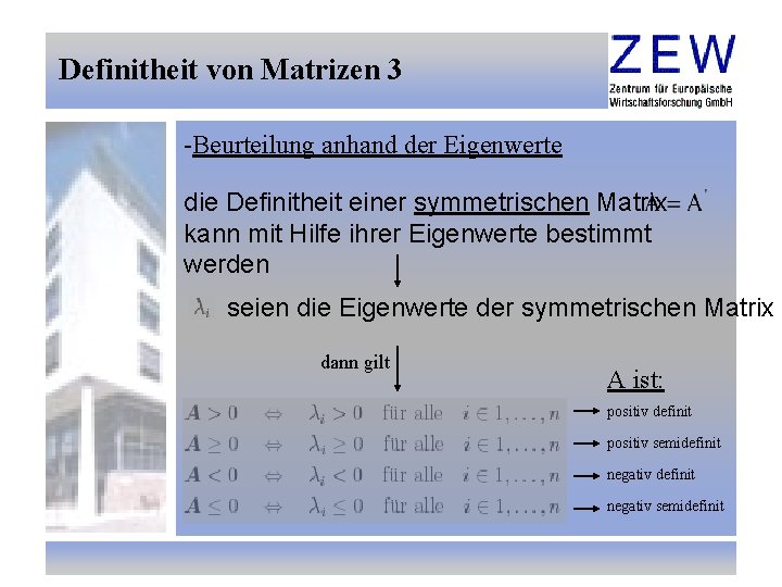 Definitheit von Matrizen 3 -Beurteilung anhand der Eigenwerte die Definitheit einer symmetrischen Matrix kann