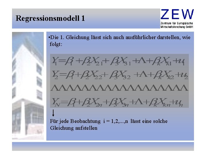 Regressionsmodell 1 • Die 1. Gleichung lässt sich ausführlicher darstellen, wie folgt: Für jede