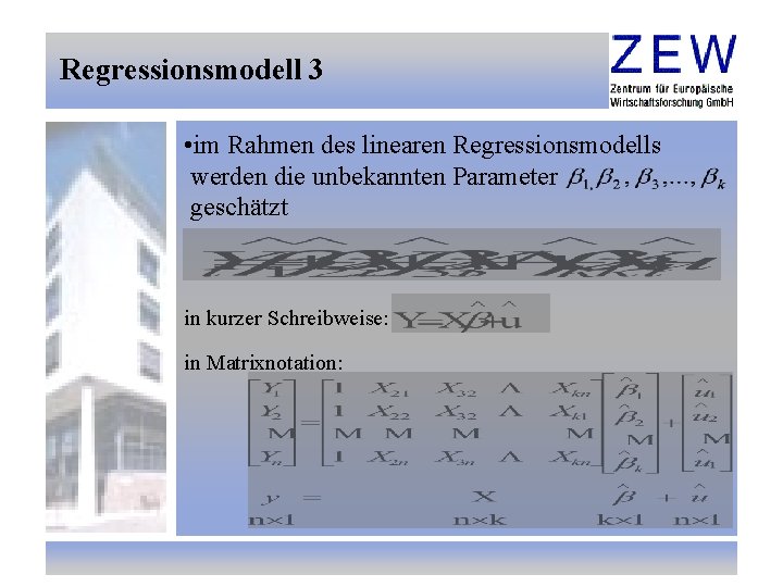 Regressionsmodell 3 • im Rahmen des linearen Regressionsmodells werden die unbekannten Parameter geschätzt in
