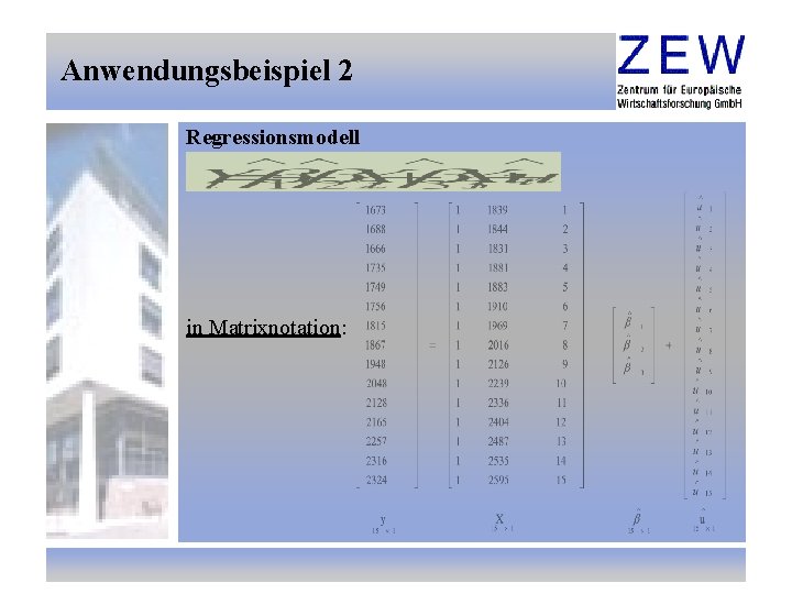 Anwendungsbeispiel 2 Regressionsmodell in Matrixnotation: 