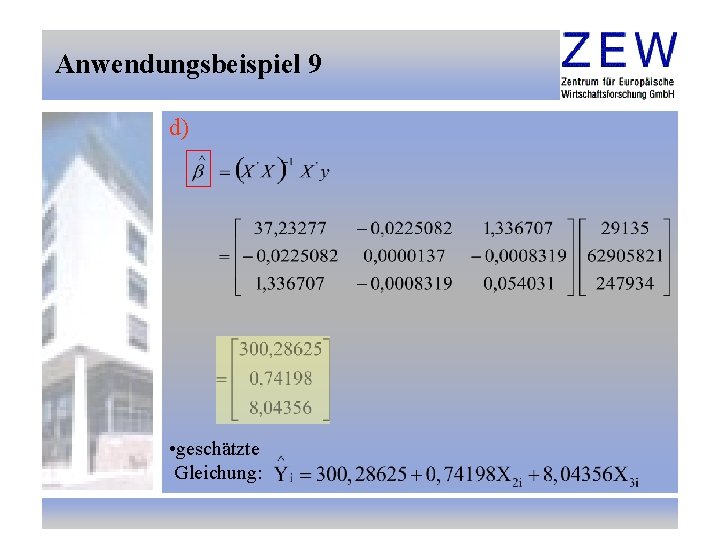 Anwendungsbeispiel 9 d) • geschätzte Gleichung: 