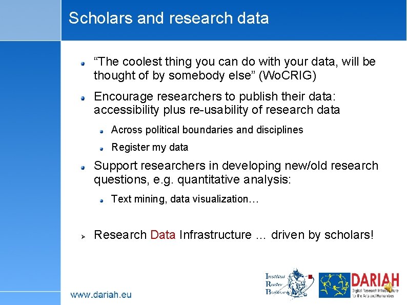 Scholars and research data “The coolest thing you can do with your data, will