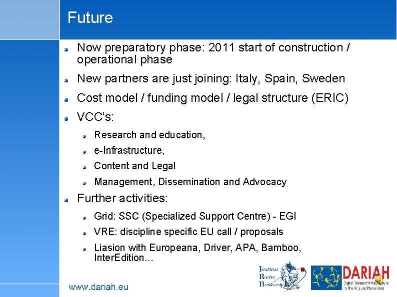 Future Now preparatory phase: 2011 start of construction / operational phase New partners are