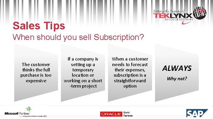 Sales Tips When should you sell Subscription? The customer thinks the full purchase is