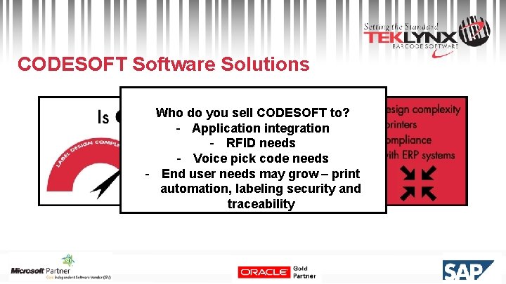CODESOFT Software Solutions Who do you sell CODESOFT to? - Application integration - RFID