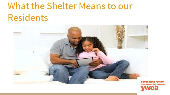 What the Shelter Means to our Residents 