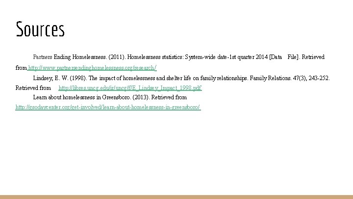 Sources Partners Ending Homelessness. (2011). Homelessness statistics: System-wide date-1 st quarter 2014 [Data File].