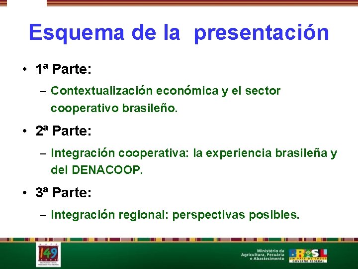 Esquema de la presentación • 1ª Parte: – Contextualización económica y el sector cooperativo